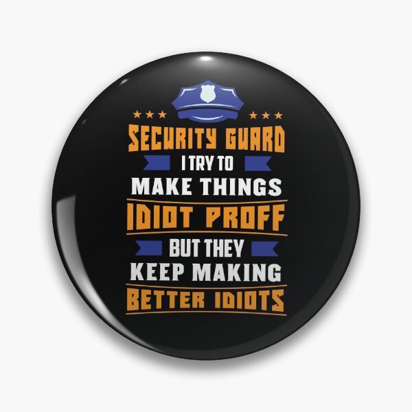 Item preview, Security Guard Officer Guard Idiot Proff Better Idiots Saying designed and sold by tarek25.