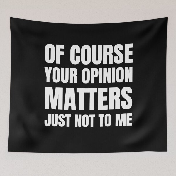 Item preview, Of Course Your Opinion Matters Just Not To Me Funny Quote Novelty Gift - White designed and sold by yasmh.