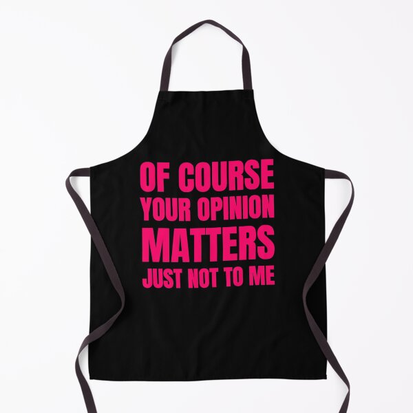 Item preview, Of Course Your Opinion Matters Just Not To Me Funny Quote Novelty Gift - PINK designed and sold by yasmh.