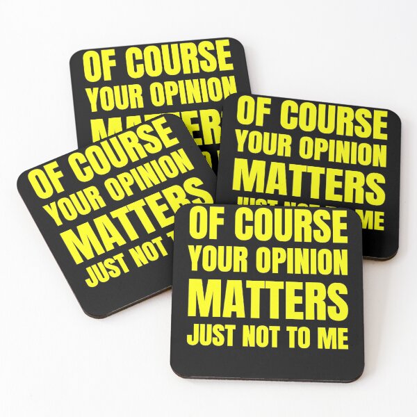 Item preview, Of Course Your Opinion Matters Just Not To Me Funny Quote Novelty Gift - YELLOW designed and sold by yasmh.