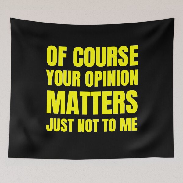 Item preview, Of Course Your Opinion Matters Just Not To Me Funny Quote Novelty Gift - YELLOW designed and sold by yasmh.