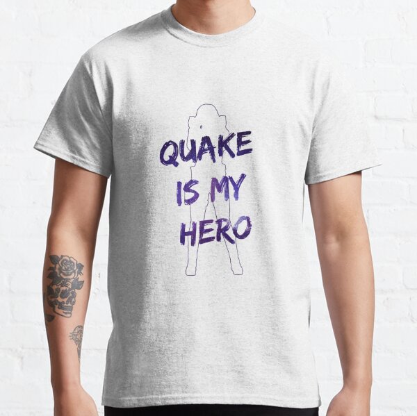 quake is my hero shirt