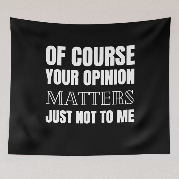 Item preview, Of Course Your Opinion Matters Just Not To Me Funny Quote Novelty Gift - White designed and sold by yasmh.