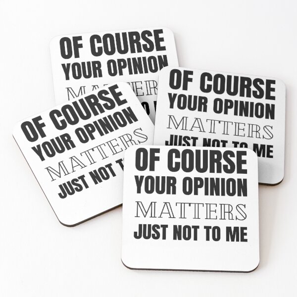 Item preview, Of Course Your Opinion Matters Just Not To Me Funny Quote Novelty Gift - Black designed and sold by yasmh.