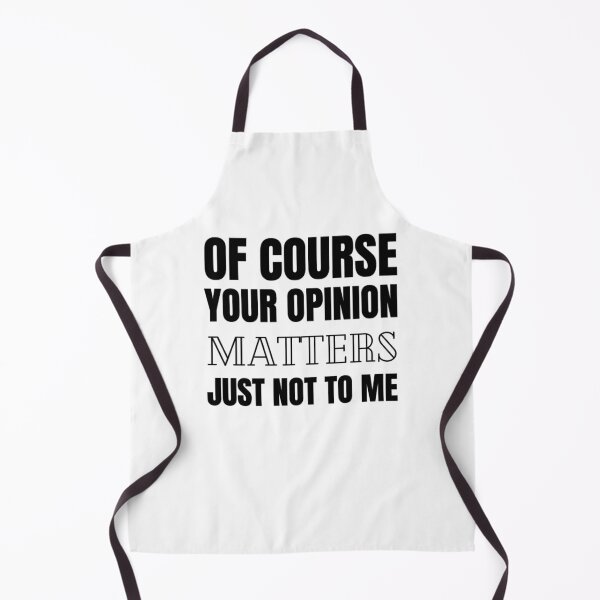 Item preview, Of Course Your Opinion Matters Just Not To Me Funny Quote Novelty Gift - Black designed and sold by yasmh.