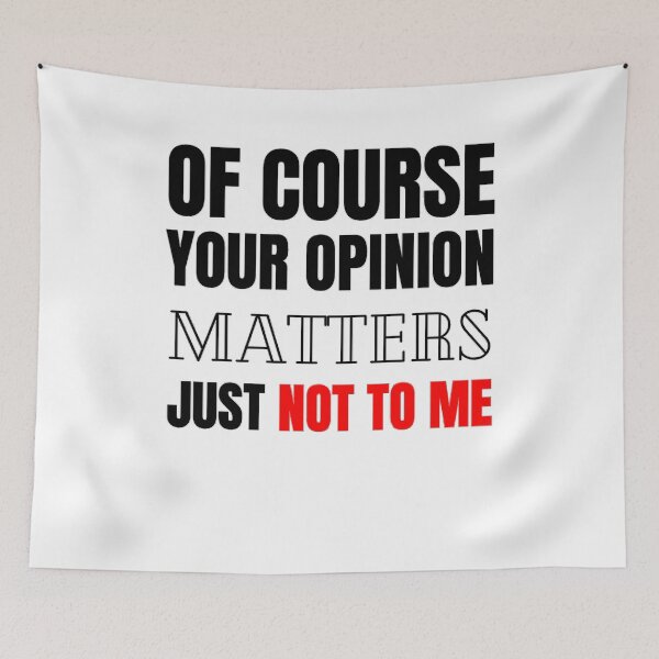 Item preview, Of Course Your Opinion Matters Just Not To Me Funny Quote Novelty Gift - Black and Red designed and sold by yasmh.