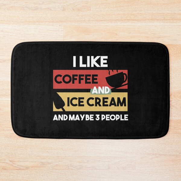 Item preview, I Like Coffee And Ice Cream And Maybe 3 People - Gift For Coffee Addict designed and sold by MrElgo.