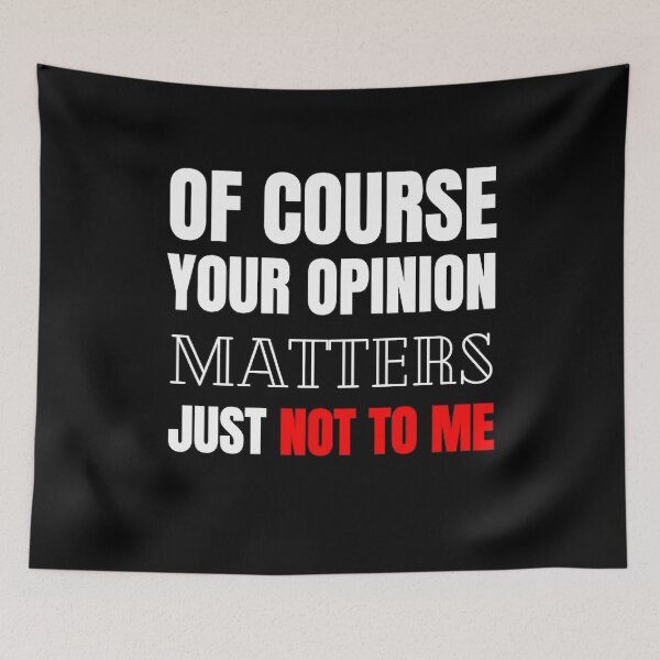 Item preview, Of Course Your Opinion Matters Just Not To Me Funny Quote Novelty Gift - White and Red designed and sold by yasmh.