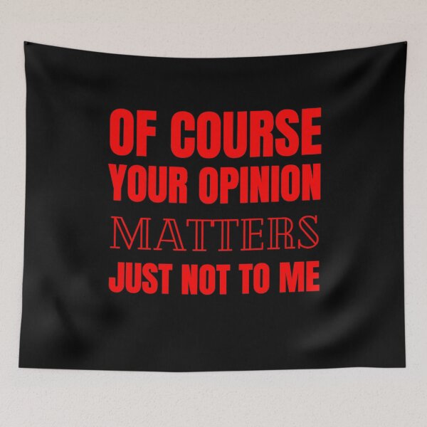 Item preview, Of Course Your Opinion Matters Just Not To Me Funny Quote Novelty Gift - Red designed and sold by yasmh.