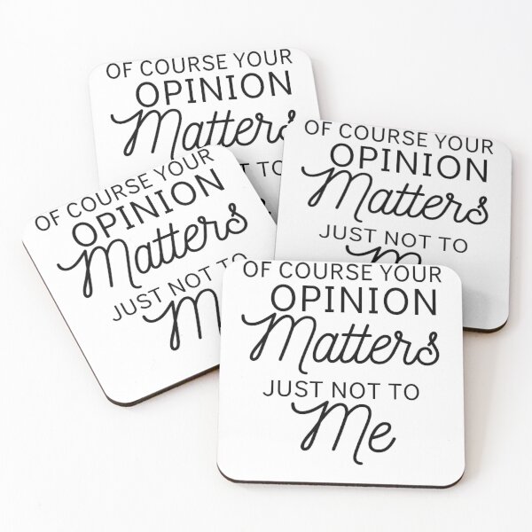 Item preview, Of Course Your Opinion Matters Just Not To Me Funny Quote Novelty Gift - Black designed and sold by yasmh.