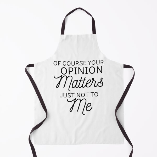 Item preview, Of Course Your Opinion Matters Just Not To Me Funny Quote Novelty Gift - Black designed and sold by yasmh.