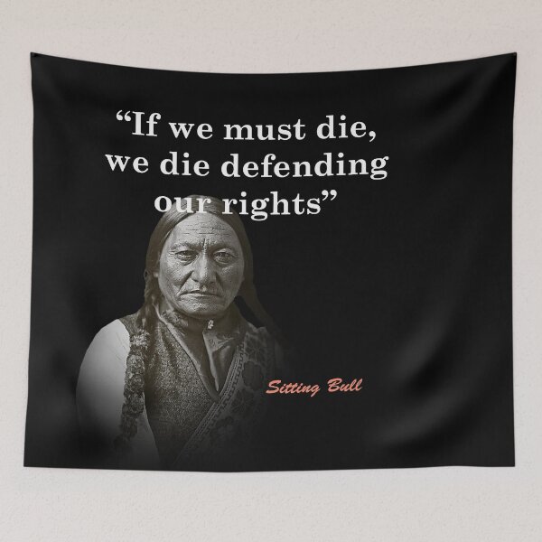Item preview, Sitting Bull Quote On Defending Our Rights designed and sold by My Photo Shop.
