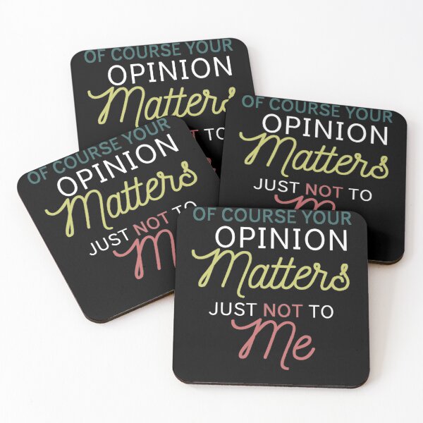 Item preview, Of Course Your Opinion Matters Just Not To Me Funny Quote Novelty Gift - Colors designed and sold by yasmh.