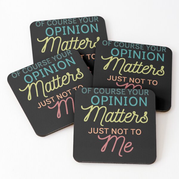 Item preview, Of Course Your Opinion Matters Just Not To Me Funny Quote Novelty Gift - Colors designed and sold by yasmh.