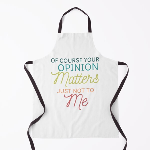 Item preview, Of Course Your Opinion Matters Just Not To Me Funny Quote Novelty Gift - Colors designed and sold by yasmh.