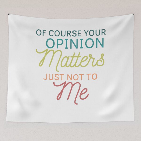 Item preview, Of Course Your Opinion Matters Just Not To Me Funny Quote Novelty Gift - Colors designed and sold by yasmh.