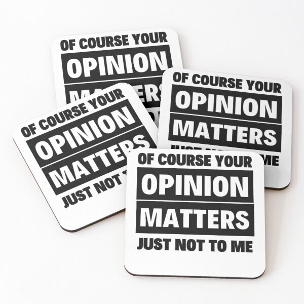 Item preview, Of Course Your Opinion Matters Just Not To Me Funny Quote Novelty Gift - Black designed and sold by yasmh.