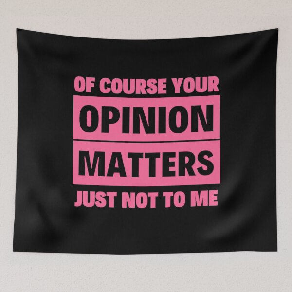 Item preview, Of Course Your Opinion Matters Just Not To Me Funny Quote Novelty Gift - PINK designed and sold by yasmh.