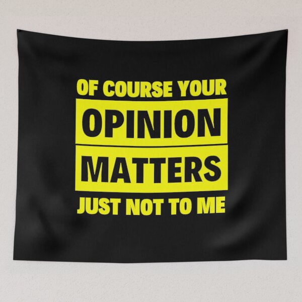 Item preview, Of Course Your Opinion Matters Just Not To Me Funny Quote Novelty Gift - YELLOW designed and sold by yasmh.