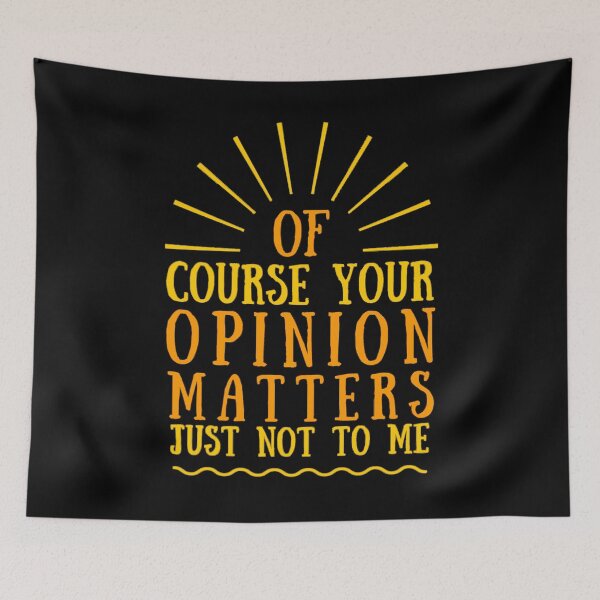 Item preview, Of Course Your Opinion Matters Just Not To Me Funny Quote Novelty Gift - Yellow and Orange designed and sold by yasmh.