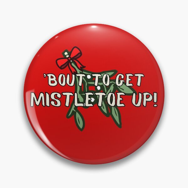 Item preview, Bout to Get MistleTOE UP! Funny Christmas Design designed and sold by MixedBagMerch.