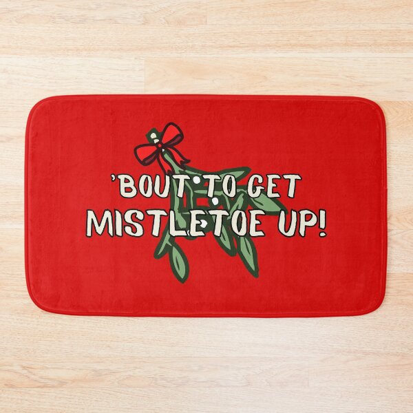 Item preview, Bout to Get MistleTOE UP! Funny Christmas Design designed and sold by MixedBagMerch.