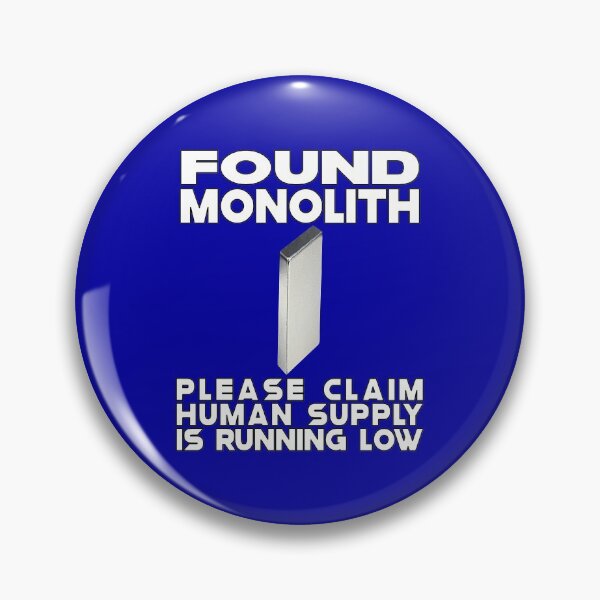 Item preview, FOUND THE MONOLITH PLEASE CLAIM HUMAN SUPPLY RUNNNING LOW designed and sold by LuckyContestant.