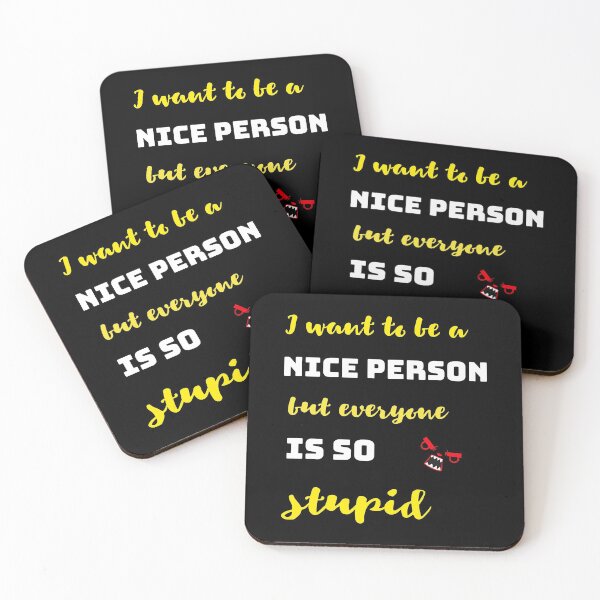 Item preview, I'd like to be a nice person, but they're all so stupid. designed and sold by Bodino.