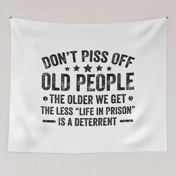 Item preview, Don't Piss Off Old People The Older We Get Funny Old Person Swea designed and sold by PanZhi.