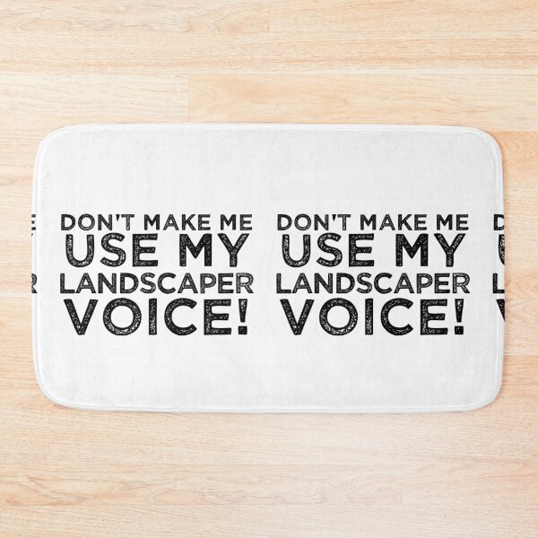 Item preview, Don't Make Me Use My Landscaper Voice! designed and sold by TeesYouWant.