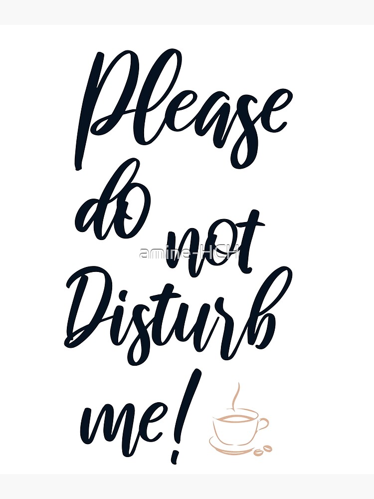 please-do-not-disturb-me-poster-for-sale-by-amine-hch-redbubble