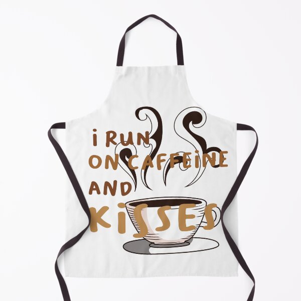 Item preview, I Run On Caffeine And Kisses Aprons designed and sold by BadrLuke01.
