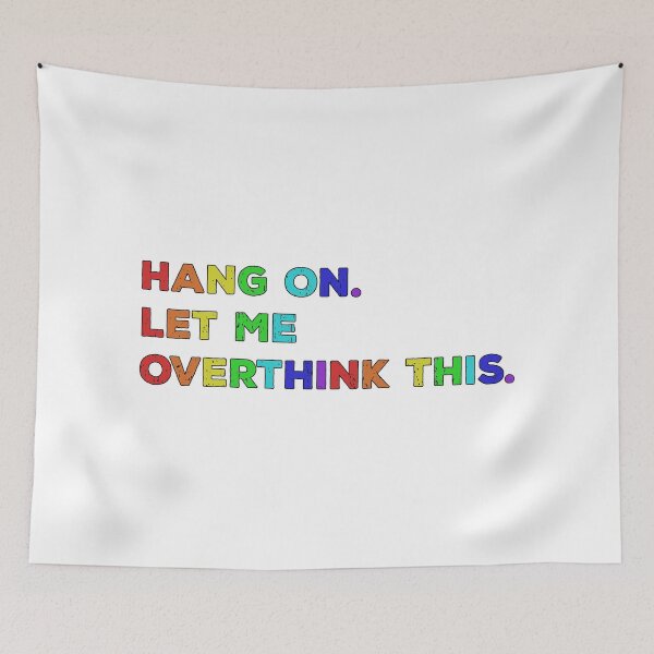 Item preview, Hang On Let Me Overthink This - Funny Saying designed and sold by JulianoZn97.