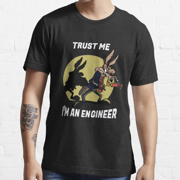 trust me im an engineer t shirt