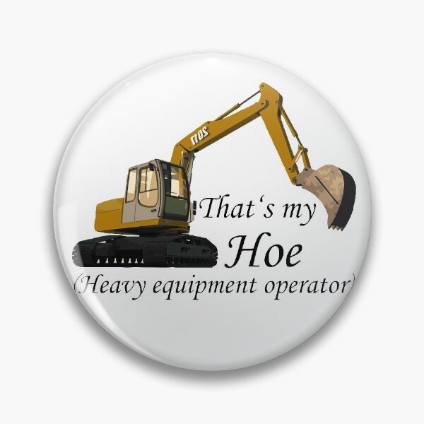 Item preview, That's my Hoe (Heavy equipment operator) designed and sold by AkraidaxDesign.