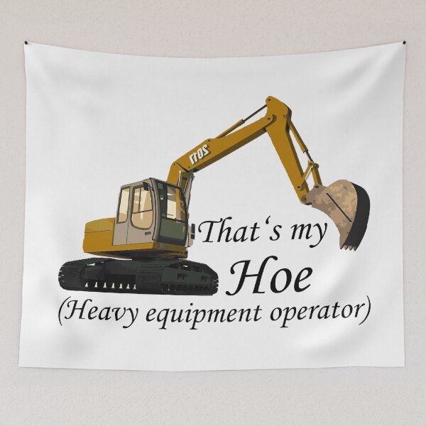 Item preview, That's my Hoe (Heavy equipment operator) designed and sold by AkraidaxDesign.