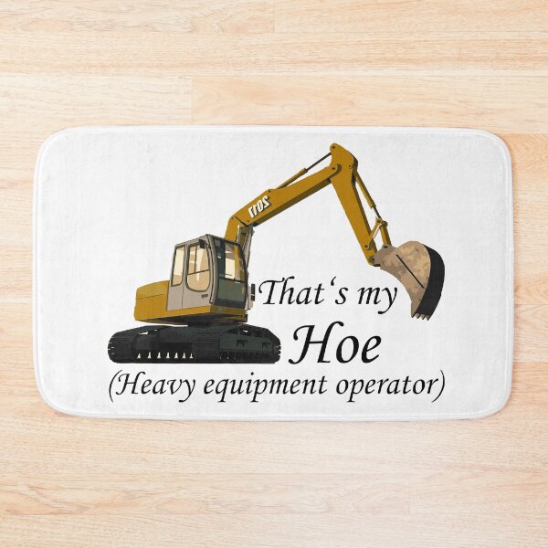 Item preview, That's my Hoe (Heavy equipment operator) designed and sold by AkraidaxDesign.