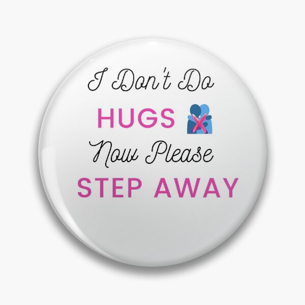 Item preview, I don't do Hugs now please step away designed and sold by Ava Rozalinda.