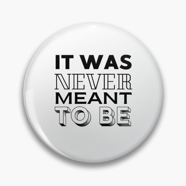 Item preview, It Was Never Meant to Be designed and sold by JPMprints.