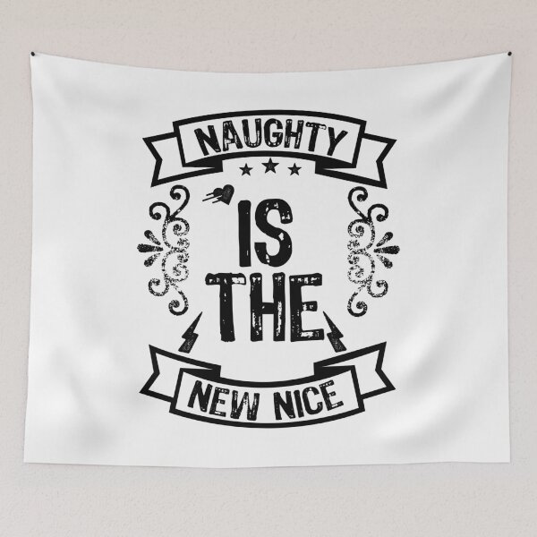 Item preview, Naughty Is The New Nice designed and sold by Thevulcano.