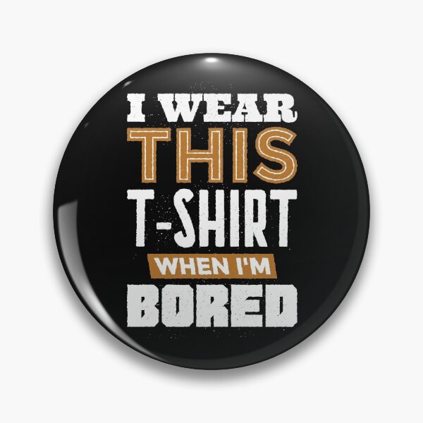 Item preview, I Wear this T-Shirt when I'm Bored designed and sold by Original Cheddar.
