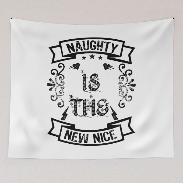 Item preview, Naughty Is The New Nice designed and sold by Thevulcano.