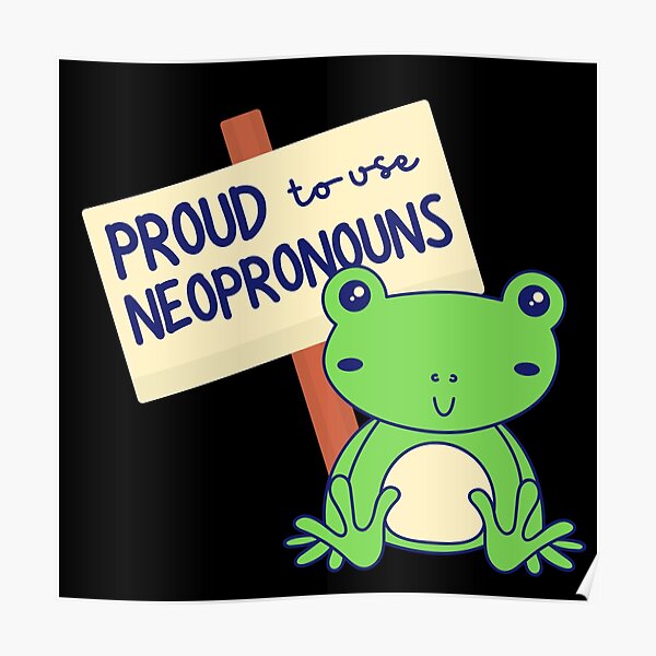 ""Proud to use neopronouns" frog" Poster by campfiredesigns Redbubble