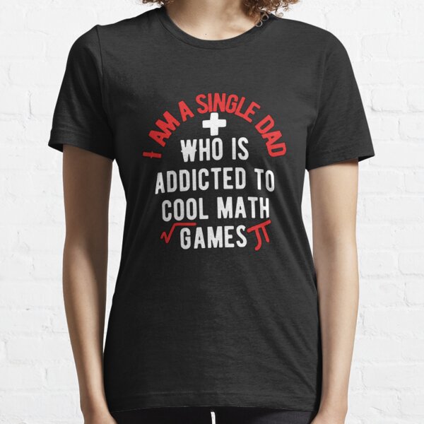 addicted to cool math games shirt