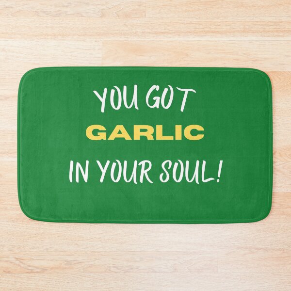 Item preview,  you got garlic in your soul! designed and sold by SpicyCherrys.
