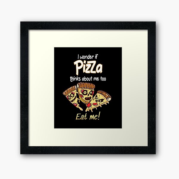 Item preview, I Wonder If Pizza Thinks About Me Too designed and sold by scrolla.
