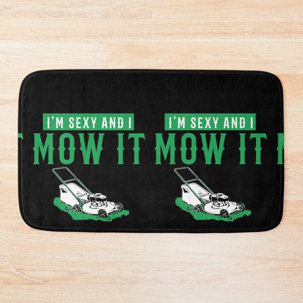 Item preview, Sexy I Mow It designed and sold by TeesYouWant.