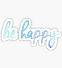 Be Happy: Stickers | Redbubble