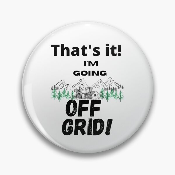 Item preview, Thats it! I'm going off grid designed and sold by BirdieMama.