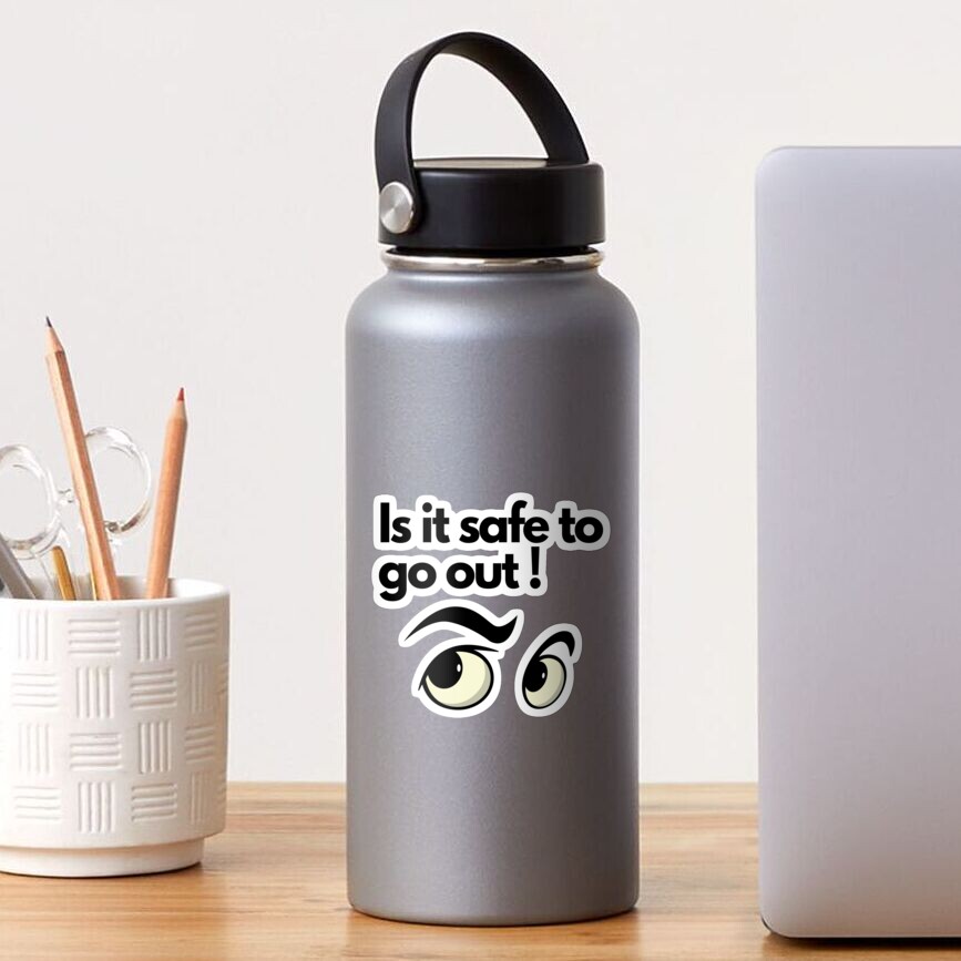 is-it-safe-to-go-out-sticker-by-gratefulme1-redbubble